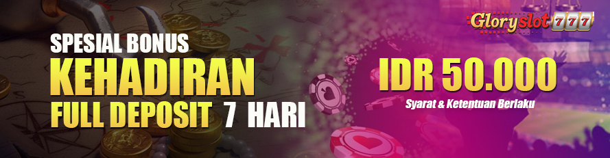 BONUS KEHADIRAN GLORYSLOT777
